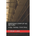 Breeding Camp of No Return: A Gay - Fantasy - Erotic Story - Paperback
