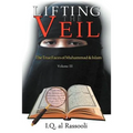 Lifting the Veil: The True Faces of Muhammad & Islam - Paperback