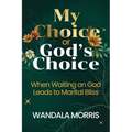My Choice or God's Choice: When Waiting on God Leads to Marital Bliss - Paperback