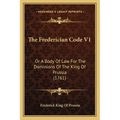 The Frederician Code V1: Or A Body Of Law For The Dominions Of The King Of Prussia (1761) - Paperback