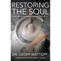 Restoring the Soul: Living Free from the Wounds and Hurts of Life - Paperback