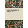A Collection of Woodwork Patterns for the Making of Children's Toys - Paperback
