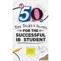 50 Tips, Tricks, and Secrets for the Successful IB Student - Hardcover