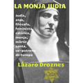 La monja judia: Edith Stein: judia, atea, filosofa, feminista, catolica, monja, martir, santa y co- patrona de Europa - Paperback
