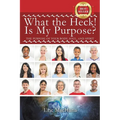 What the Heck! Is My Purpose? - Paperback