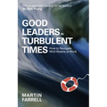Good Leaders in Turbulent Times: How to Navigate Wild Waters at Work - Paperback
