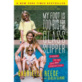 My Foot Is Too Big for the Glass Slipper: A Guide to the Less Than Perfect Life - Paperback