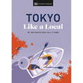 Tokyo Like a Local: By the People Who Call It Home - Hardcover