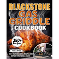 Blackstone Gas Griddle Cookbook: 350+ Delicious Grill Recipes and Expert Tips For all users - Paperback