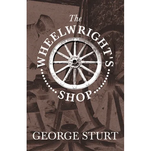The Wheelwright's Shop - Paperback