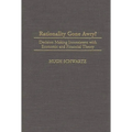 Rationality Gone Awry?: Decision Making Inconsistent with Economic and Financial Theory - Hardcover