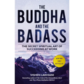 The Buddha and the Badass: The Secret Spiritual Art of Succeeding at Work - Paperback