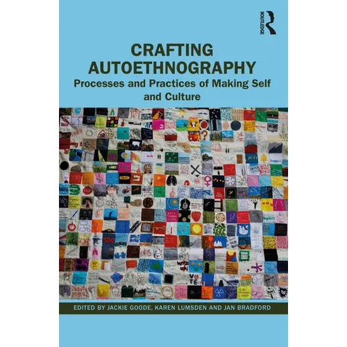 Crafting Autoethnography: Processes and Practices of Making Self and Culture - Paperback