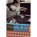 Consuming Passions: A Food-Obsessed Life - Paperback