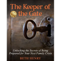 The Keeper of the Gate: Unlocking the Secrets of Being Prepared for Your Next Family Crisis - Paperback