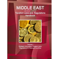 Middle East and Arabic Countries Taxation Laws and Regulations Handbook Volume 1 Strategic Information, Taxation Laws, Regulations for Selected Countr - Paperback