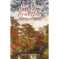 On The Bandera Frontier: Contributions to the Bandera County Historian 1992-2010 - Paperback