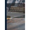 Fireproof Construction for Houses and Other Buildings at Moderate Cost - Paperback