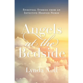 Angels at the Bedside: Spiritual Stories from an Intuitive Hospice Nurse - Paperback