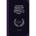 The Personal Narrative of the Sufferings of J. Stephanini, (I., ) a Native of Arta, in Greece .. - Hardcover