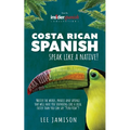 Costa Rican Spanish: Speak like a Native! - Paperback