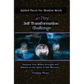 Self Transformation: Guided Tarot for Shadow Work 40 Day Challenge: Summon Your Hidden Strength and Embark on the Quest of Self-Discovery - Paperback
