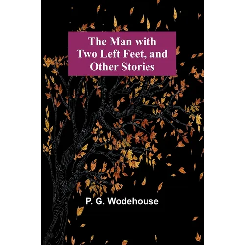 The Man with Two Left Feet, and Other Stories - Paperback