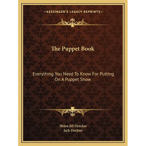 The Puppet Book: Everything You Need To Know For Putting On A Puppet Show - Paperback