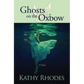 Ghosts on the Oxbow - Paperback