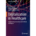 Digitalization in Healthcare: Implementing Innovation and Artificial Intelligence - Paperback