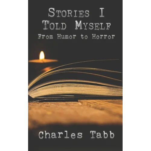 Stories I Told Myself: From Humor to Horror - Paperback