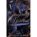 Tragically Yours: Standalone Fated Mates Romance (Fae Kings of Eden Book 3) - Paperback