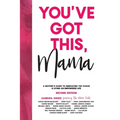 You've Got This, Mama: A Mother's Guide To Embracing The Chaos & Living An Empowered Life - Paperback