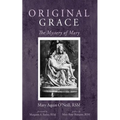 Original Grace: The Mystery of Mary - Paperback