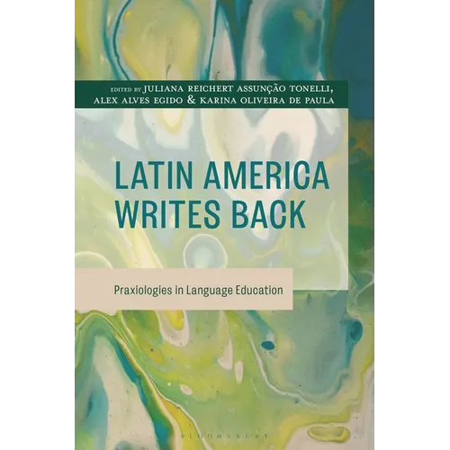 Latin America Writes Back: Praxiologies in Language Education - Hardcover