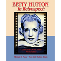BETTY HUTTON In Retrospect: A Collection Of Her Finest Memorabilia - Paperback