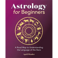 Astrology for Beginners: A Road Map to Understanding the Language of the Stars - Paperback