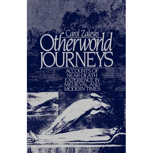 Otherworld Journeys: Accounts of Near-Death Experience in Medieval and Modern Times - Paperback