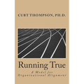 Running True: A Model for Organizational Alignment - Paperback
