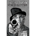 The Lost Pardon of Billy the Kid: An Analysis Factoring in the Santa Fe Ring, Governor Lew Wallace's Dilemma, and a Territory in Rebellion - Hardcover