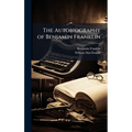 The Autobiography of Benjamin Franklin - Hardcover