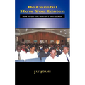 Be Careful How You Listen: How to Get the Most Out of a Sermon - Paperback