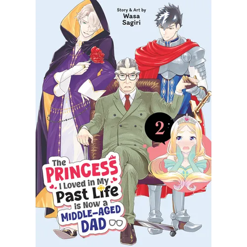 The Princess I Loved in My Past Life Is Now a Middle-Aged Dad Vol. 2 - Paperback