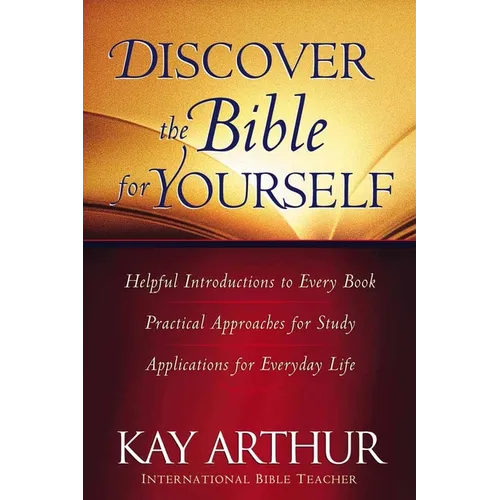 Discover the Bible for Yourself: *Helpful Introductions to Every Book *Practical Approaches for Study *Applications for Everyday Life - Paperback