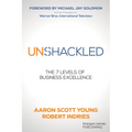 Unshackled: The 7 Levels of Business Excellence - Paperback