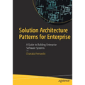 Solution Architecture Patterns for Enterprise: A Guide to Building Enterprise Software Systems - Paperback