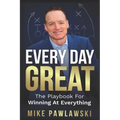 Every Day Great: The Playbook For Winning At Everything - Paperback