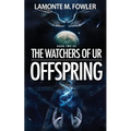 The Watchers of Ur: Offspring - Paperback