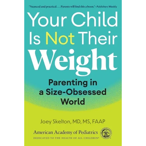 Your Child Is Not Their Weight: Parenting in a Size-Obsessed World - Paperback