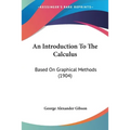 An Introduction To The Calculus: Based On Graphical Methods (1904) - Paperback